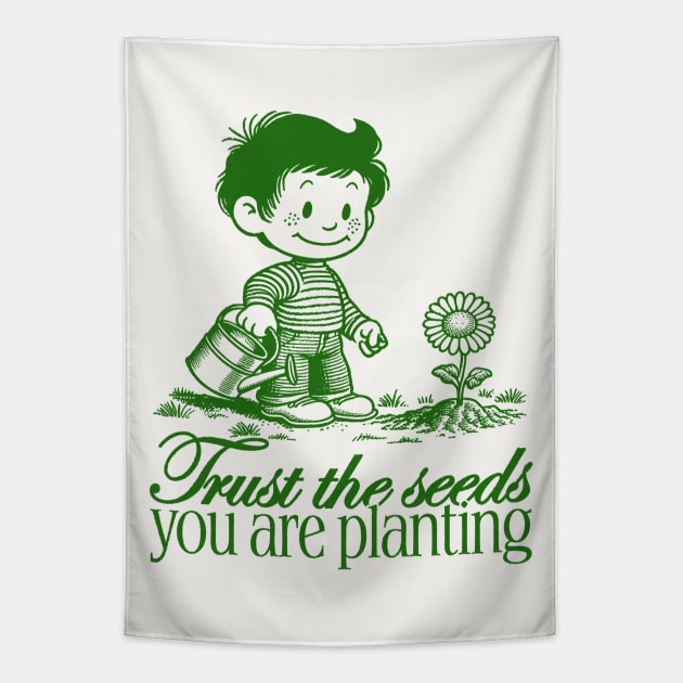 Trust the seeds you are planting Tapestry by DankFutura