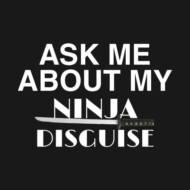 Ask me about my ninja disguise by ERRAMSHOP