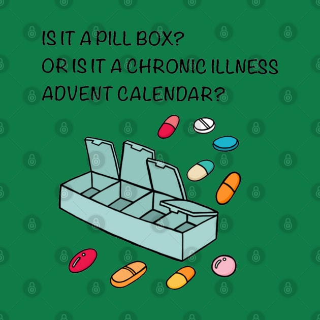 Is it a Pill Box?or is it a Chronic Illnesses Advent Calendar? by CaitlynConnor