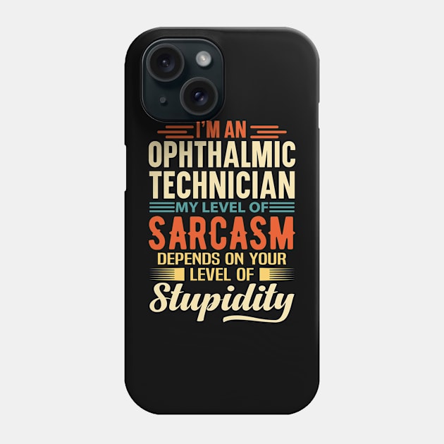 I'm An Ophthalmic Technician Phone Case by Stay Weird