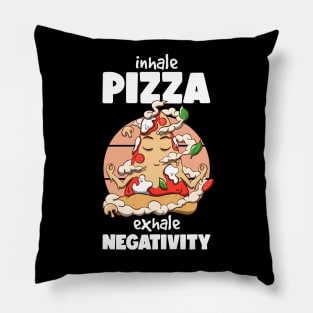 Inhale pizza Exhale negativity Pillow