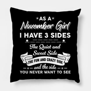 As A November Girl I Have 3 Sides The Quiet & Sweet Pillow