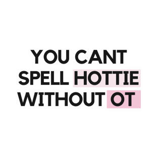 Can’t spell hottie without OT T-Shirt