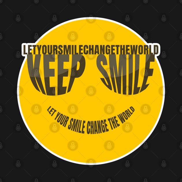 Keep Smile Let your smile change the world by DwiRetnoArt99