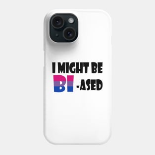 I might be Bi-ased Phone Case