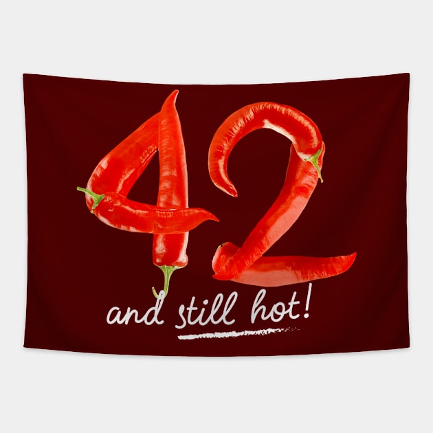42nd Birthday Gifts - 42 Years and still Hot Tapestry by BetterManufaktur