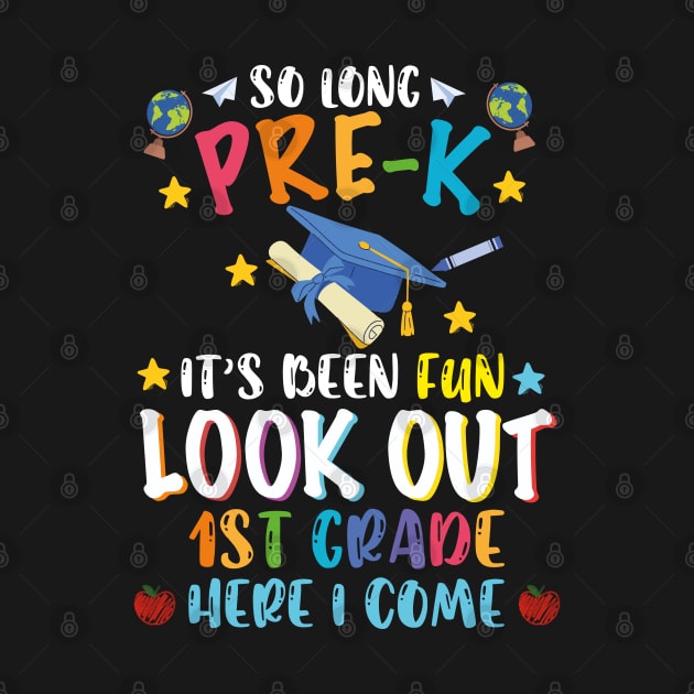So Long Pre-k it's Been Fun Look Out Kindergarten Here i Come, Kindergarten, 1st, 2nd, 3rd Grade by GreenSpaceMerch