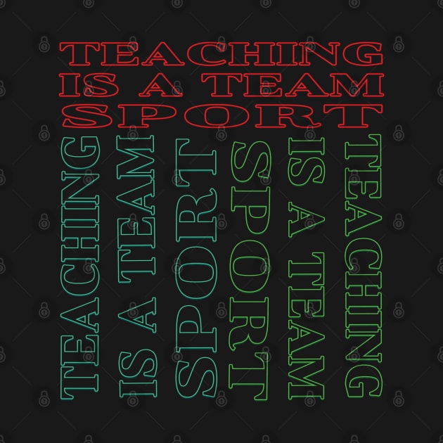 Teaching is a team sport by TeeText