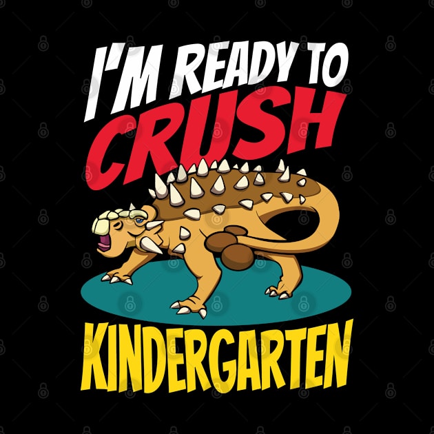 Ready To Crush Kindergarten Ankylosaurus by Huhnerdieb Apparel