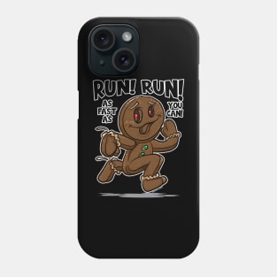 Run Run as fast as you can Happy Gingerbread Man Phone Case