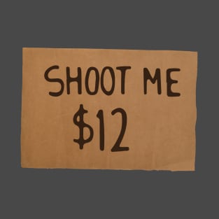 Shoot Me 12$ Al Bundy Funny T-Shirt