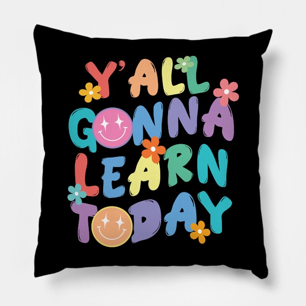 Y'all Gonna Learn Today Pillow by storyofluke