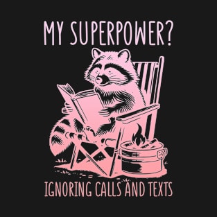 My Superpower? Ignoring Calls And Texts T-Shirt