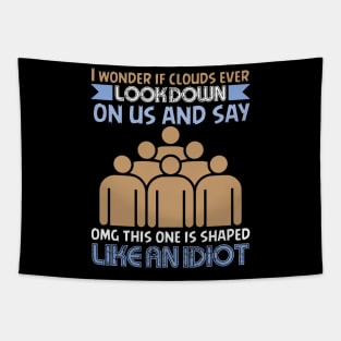 If Clouds Ever Look Down On Us - Funny Sarcastic Joke Design Tapestry