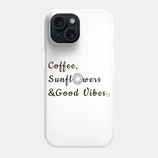 Coffee, Sunflowers & Good Vibes Phone Case by reesea