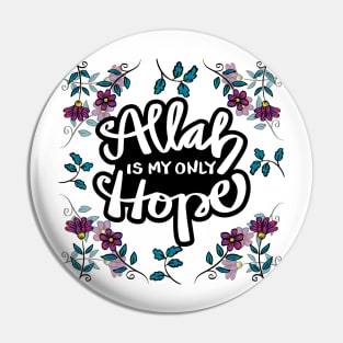 Allah is my only hope with flowers background. Islamic quote. Pin