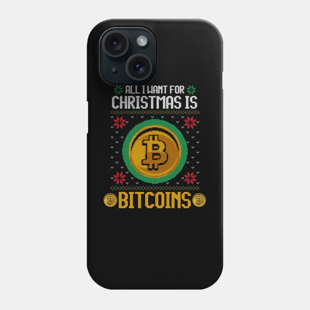 All I Want For Christmas Is Bitcoin Funny Ugly Sweater Bitcoin Christmas Gift For Cryptocurrency lovers, crypto miners, crypto traders Phone Case by BadDesignCo
