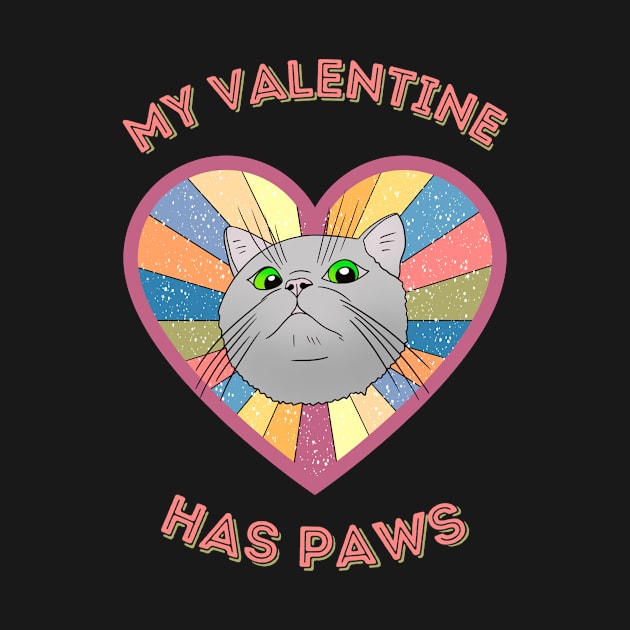 My Valentine has paws- a retro vintage design with a cute cat by Cute_but_crazy_designs