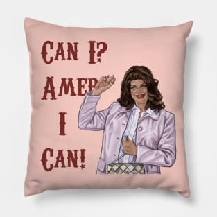 Can I? Amer I Can! Pillow