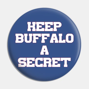 Keep Buffalo A Secret Pin