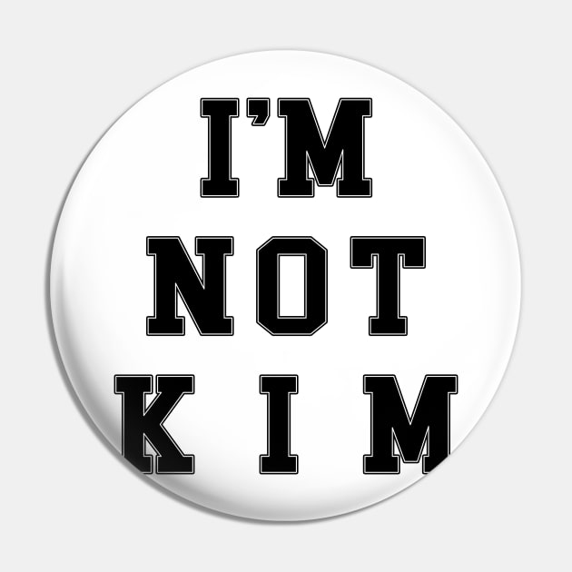 I'm Not Kim (Kelley Deal/The Breeders) Pin by n23tees