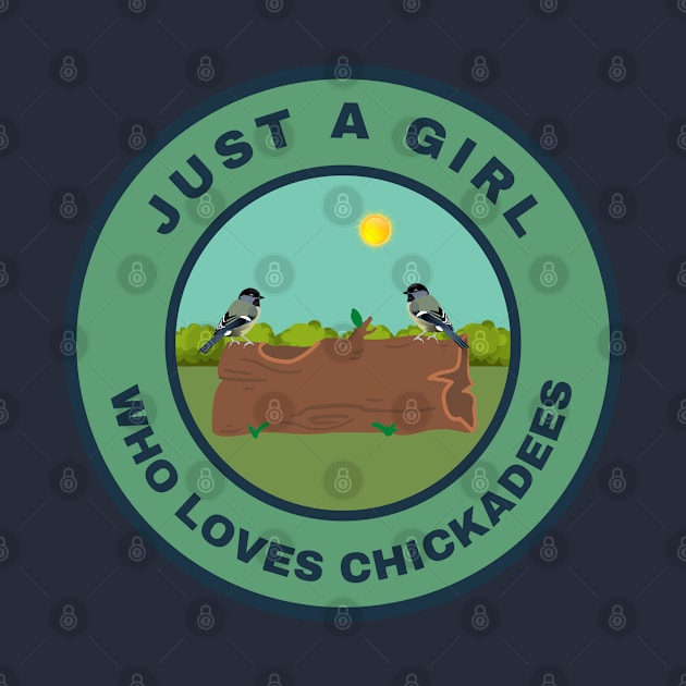 Just a girl who loves Chickadees by InspiredCreative