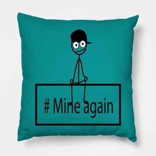 mine again Pillow