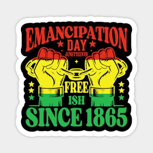 emancipation day junetteenth free - ish since 1865 Magnet