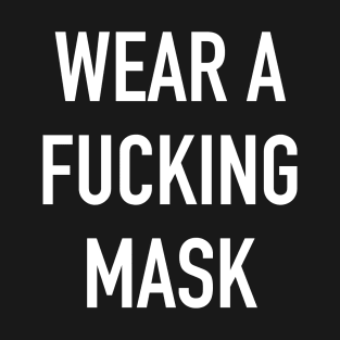 Wear A Fucking Mask T-Shirt