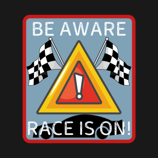 Be aware race is on! T-Shirt