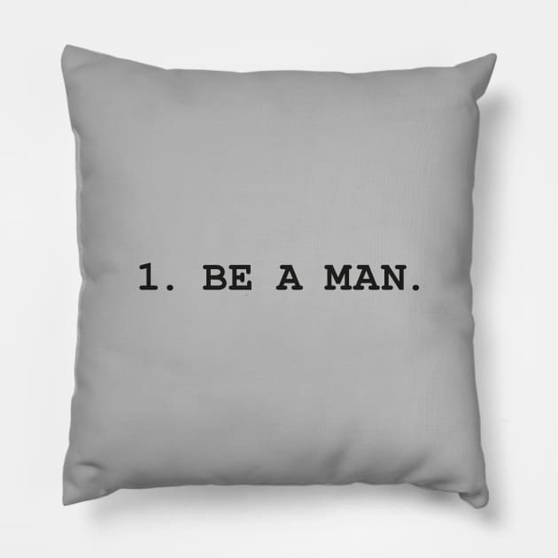 1. BE A MAN Pillow by DCLawrenceUK