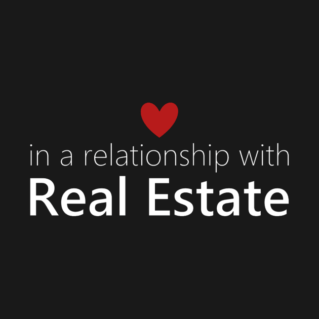 In A Relationship With Real Estate White Letters by Top TeeShop