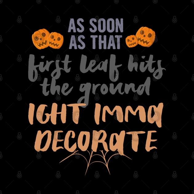 As soon as that first leaf hits the ground.., halloween gift idea 2022 by Myteeshirts