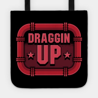 Draggin Up Tote