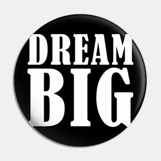 Dream BIG Pin