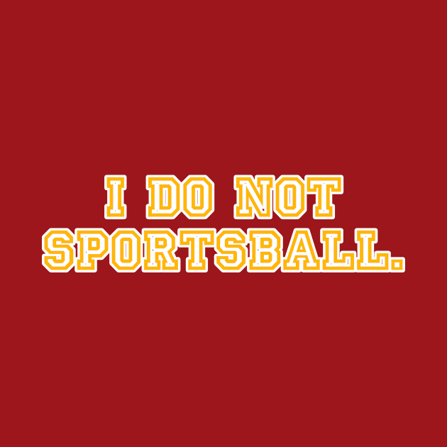 I do no sportsball. by C E Richards