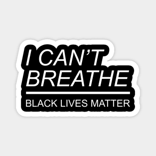 I Can't Breathe George Floyd Black Lives Matter Magnet