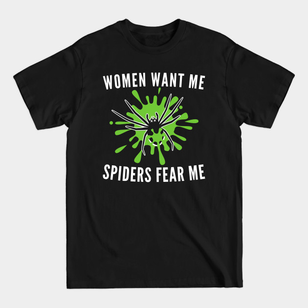 Disover Women Want Me Spiders Fear Me - Spiders - T-Shirt