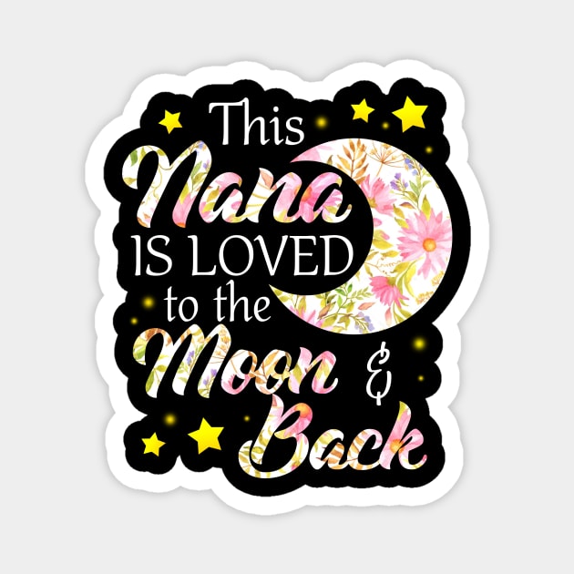 This Nana Is Loved To The Moon And Back Magnet by TeeAnimals