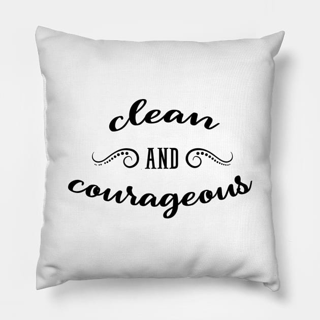 Clean and Courageous Pillow by JodyzDesigns