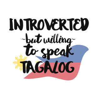 Introverted But Willing to Speak Tagalog T-Shirt