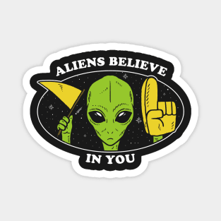 Aliens Believe In You Magnet