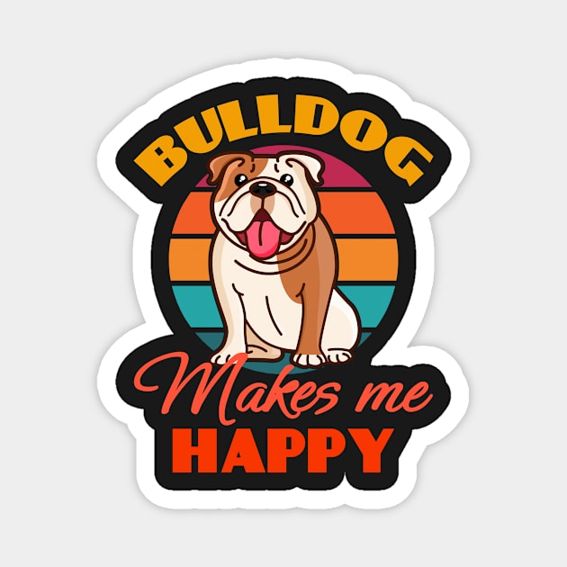 Bulldog Makes Me Happy Dog puppy Lover Cute Sunser Retro Funny Magnet by Meteor77