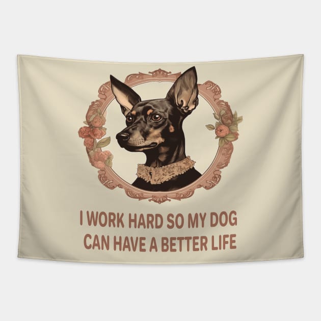 I WORK HARD SO MY DOG CAN HAVE A BETTER LIFE Tapestry by ArtfulDesign