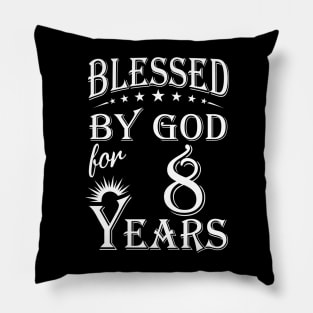 Blessed By God For 8 Years Christian Pillow