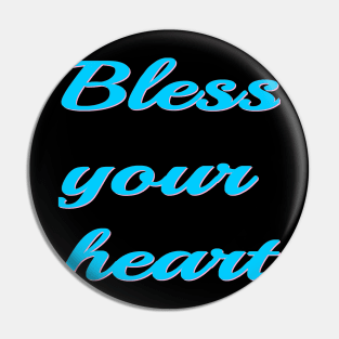 Bless your heart Pin