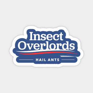 Insect Overlords For President Hail Ants T-Shirt Magnet
