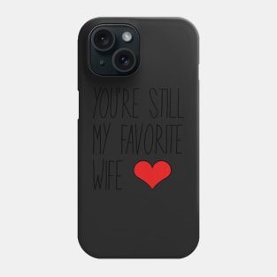 You're My Favorite Wife Phone Case