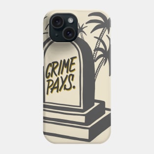 Crime pays Phone Case