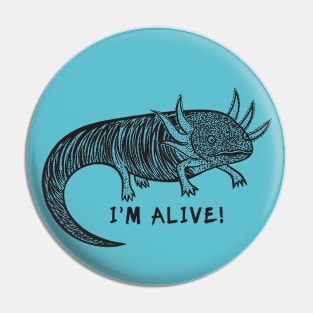 Axolotl - I'm Alive! - meaningful animal drawing with text Pin